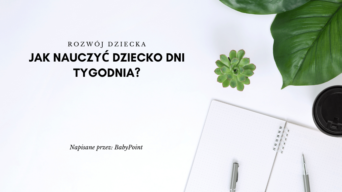 Jak Nauczyć Dziecko Dni Tygodnia Jak nauczyć dziecko dni tygodnia? - BabyPoint